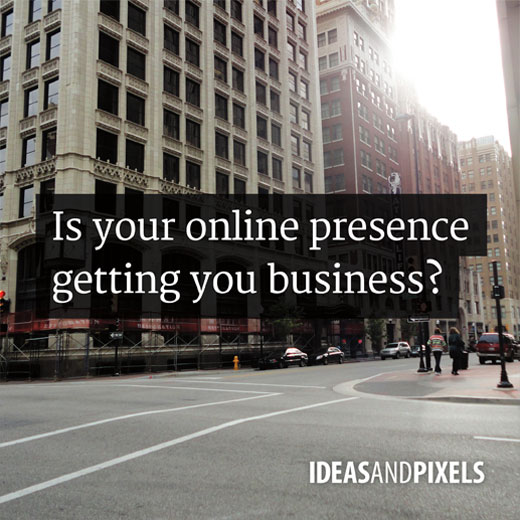 Is your online presence getting you business?